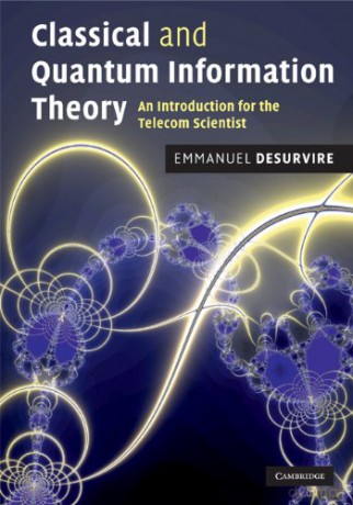 Classical and Quantum Information Theory: An Introduction for the Telecom Scientist - Emmanuel Desurvire [KSIĄŻKA]