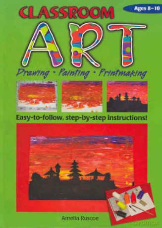 Classroom Art (Middle Primary): Drawing, Painting, Printmaking: Ages 8-10 (Ric-775 S.) - Amelia Rusecoe [KSIĄŻKA]