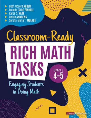 Classroom-Ready Rich Math Tasks, Grades 4-5: Engaging Students in Doing Math (Corwin Mathematics Series) - Beth Mccord Kobett [KSIĄŻKA]