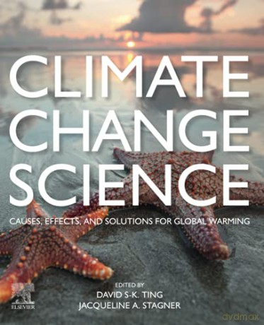 Climate Change Science: Causes, Effects and Solutions for Global Warming - David Ting [KSIĄŻKA]