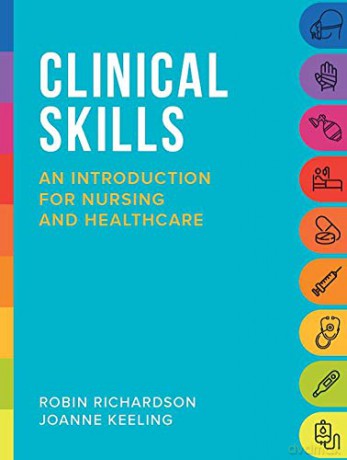 Clinical Skills: An introduction for nursing and healthcare - Robin Richardson [KSIĄŻKA]