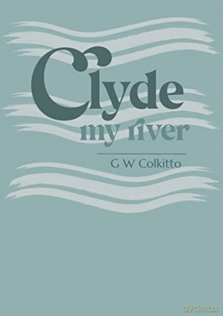 Clyde: My River - G W Colkitto [KSIĄŻKA]