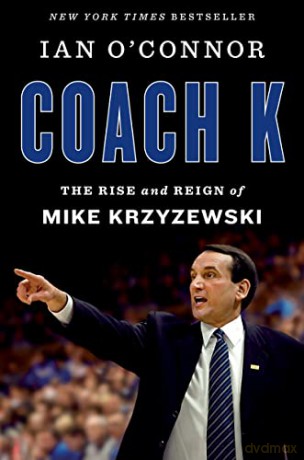 Coach K: The Rise and Reign of Mike Krzyzewski - Ian O'connor [KSIĄŻKA]