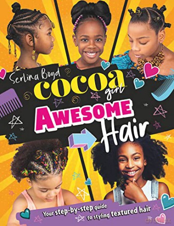 Cocoa Girl Awesome Hair: Your step-by-step guide to styling textured hair - Serlina Boyd [KSIĄŻKA]