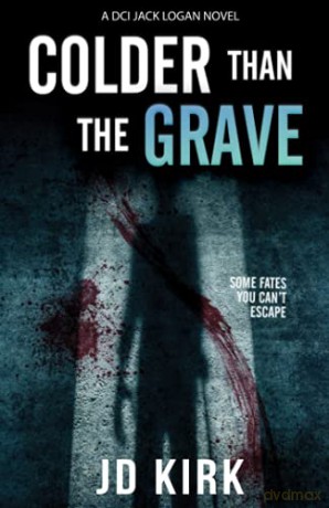 Colder Than The Grave (DCI Logan Crime Thrillers) - J D Kirk [KSIĄŻKA]