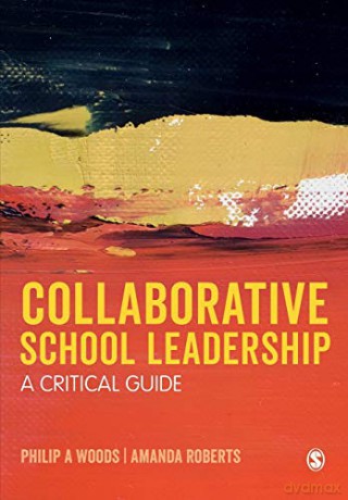 Collaborative School Leadership: A Critical Guide - Philip Woods [KSIĄŻKA]