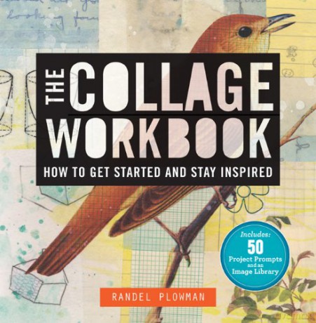 Collage Workbook, The: How to Get Started and Stay Inspired - Randel Plowman [KSIĄŻKA]