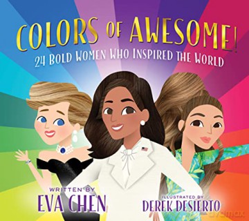 Colors of Awesome!: 24 Bold Women Who Inspired the World - Eva Chen [KSIĄŻKA]