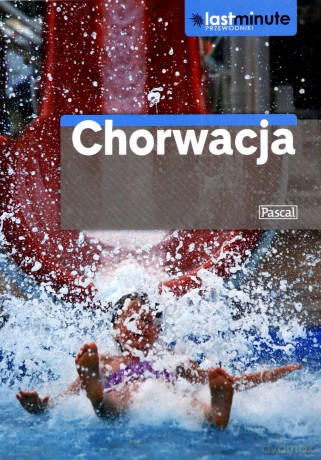 Chorwacja Last Minute Przewodniki (broszurowa) [KSIĄŻKA]