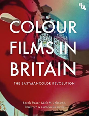 Colour Films in Britain: The Eastmancolor Revolution - Carolyn Rickards [KSIĄŻKA]