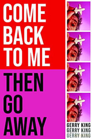 Come Back To Me Then Go Away - Gerry King [KSIĄŻKA]
