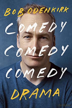 Comedy, Comedy, Comedy, Drama: The Sunday Times bestseller - Bob Odenkirk [KSIĄŻKA]
