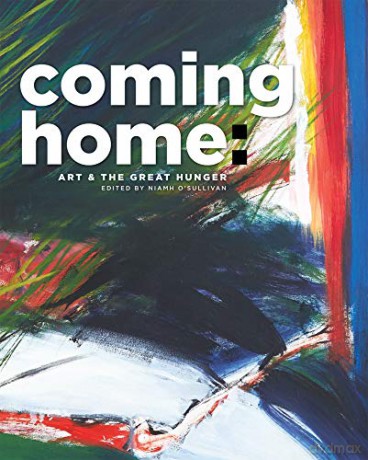 Coming Home Art and the Great Hunger - Niamh O'sullivan [KSIĄŻKA]