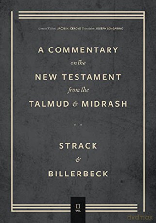 Commentary on the New Testament from the Talmud and Midrash: Volume 3, Romans Through Revelation - Hermann Strack [KSIĄŻKA]
