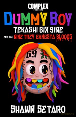 Complex Presents Dummy Boy: Tekashi 6ix9ine and the Nine Trey Gangsta Bloods - Shawn Setaro [KSIĄŻKA]