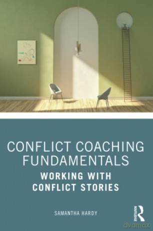 Conflict Coaching Fundamentals: Working With Conflict Stories - Samantha Hardy [KSIĄŻKA]