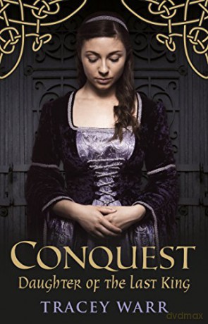Conquest: Daughter of the Last King: Book 1 (Conquest Series) - Tracey Warr [KSIĄŻKA]