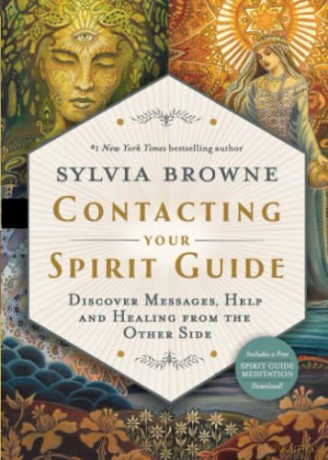 Contacting Your Spirit Guide: Discover Messages, Help and Healing from the Other Side - Sylvia Browne [KSIĄŻKA]