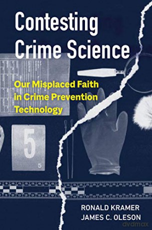 Contesting Crime Science: Our Misplaced Faith in Crime Prevention Technology - James C. Oleson [KSIĄŻKA]