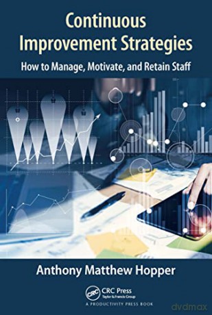 Continuous Improvement Strategies: How to Manage, Motivate, and Retain Staff - Hopper [KSIĄŻKA]
