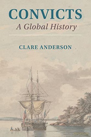 Convicts: A Global History - Clare Anderson [KSIĄŻKA]