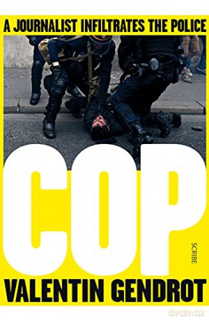 Cop: a journalist infiltrates the police - Valentin Gendrot [KSIĄŻKA]