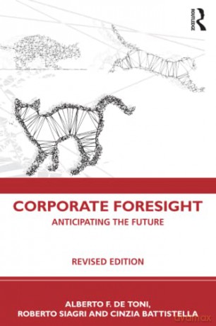 Corporate Foresight: Anticipating the Future - Alberto F. De Toni [KSIĄŻKA]