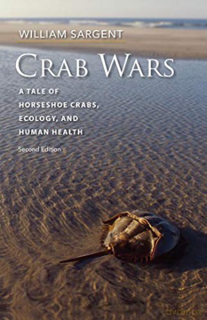 Crab Wars - A Tale of Horseshoe Crabs, Ecology, and Human Health - William Sargent [KSIĄŻKA]