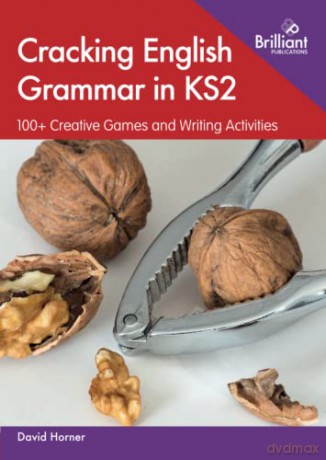 Cracking English Grammar in KS2: 100+ Creative Games and Writing Activities - David Horner [KSIĄŻKA]