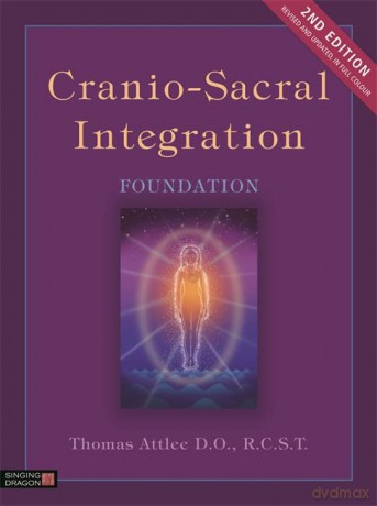 Cranio-Sacral Integration, Foundation, Second Edition - Thomas Attlee [KSIĄŻKA]
