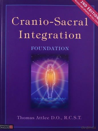Cranio-Sacral Integration, Foundation, Second Edition - Thomas Attlee [KSIĄŻKA]