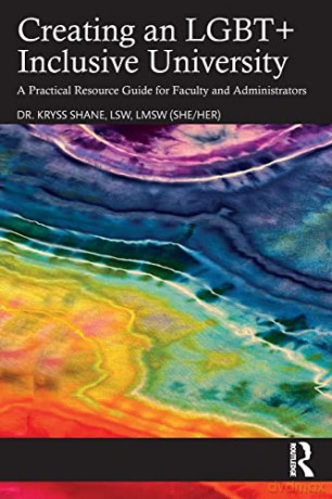 Creating an LGBT+ Inclusive University: A Practical Resource Guide for Faculty and Administrators - Shane [KSIĄŻKA]