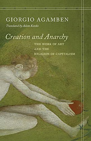 Creation and Anarchy: The Work of Art and the Religion of Capitalism (Meridian: Crossing Aesthetics) - Agamben [KSIĄŻKA]
