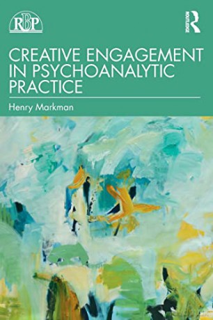 Creative Engagement in Psychoanalytic Practice (Relational Perspectives Book Series) - Henry Markman [KSIĄŻKA]