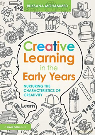 Creative Learning in the Early Years: Nurturing the Characteristics of Creativity - Ruksana Mohammed [KSIĄŻKA]