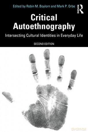 Critical Autoethnography: Intersecting Cultural Identities in Everyday Life (Writing Lives: Ethnographic Narratives) - Robin M. Boylorn [KSIĄŻKA]