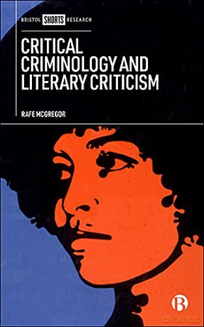 Critical Criminology and Literary Criticism - Rafe Mcgregor [KSIĄŻKA]