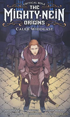 Critical Role: Mighty Nein Origins -- Caleb Widogast: The Mighty Nein Origins; Caleb Widogast (Critical Role; The Mighty Nein; Origins) - Jody Et Al Houser [KSIĄŻKA]