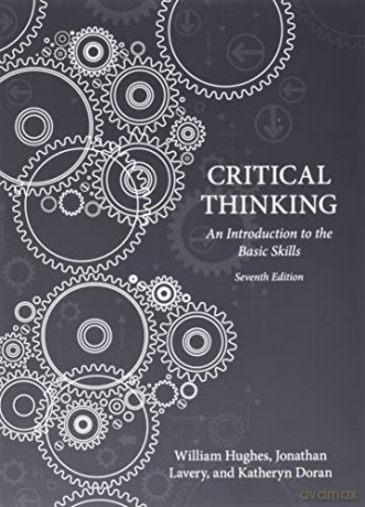 Critical Thinking: An Introduction to the Basic Skills, American Seventh Edition: An Introduction to the Basic Skills, Seventh edition - William Hughes [KSIĄŻKA]