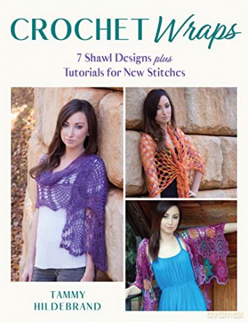 Crochet Wraps: 7 shawl designs plus tutorials for new stitches - Tammy Hildebrand [KSIĄŻKA]