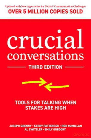 Crucial Conversations: Tools for Talking When Stakes are High, Third Edition [KSIĄŻKA]