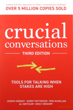 Crucial Conversations: Tools for Talking When Stakes are High, Third Edition [KSIĄŻKA]