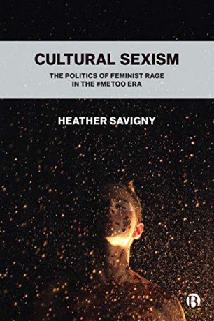 Cultural Sexism: The politics of feminist rage in the #metoo era - Heather Savigny [KSIĄŻKA]
