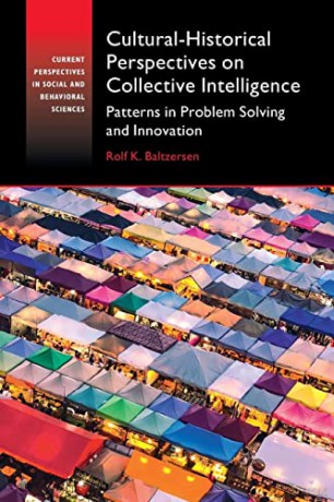 Cultural-Historical Perspectives on Collective Intelligence: Patterns in Problem Solving and Innovation (Current Perspectives in Social and Behavioral Sciences) - Baltzersen Rolf K. [KSIĄŻKA]