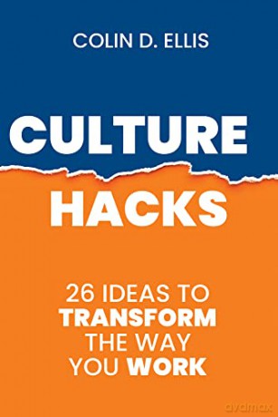 Culture Hacks: 26 ways to transform the way you work - Colin Ellis [KSIĄŻKA]