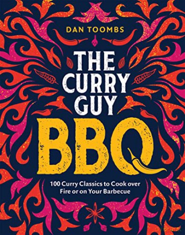 Curry Guy BBQ: 100 Classic Dishes to Cook over Fire or on Your Barbecue - Dan Toombs [KSIĄŻKA]