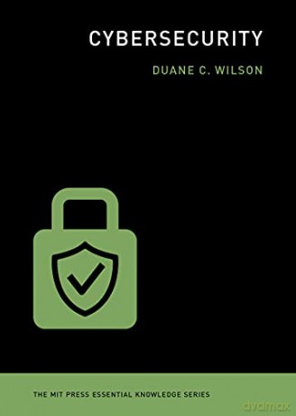 Cybersecurity (The MIT Press Essential Knowledge series) - Duane C Wilson [KSIĄŻKA]