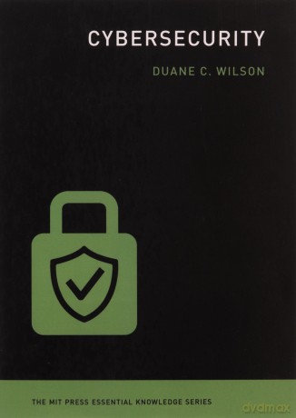 Cybersecurity (The MIT Press Essential Knowledge series) - Duane C Wilson [KSIĄŻKA]