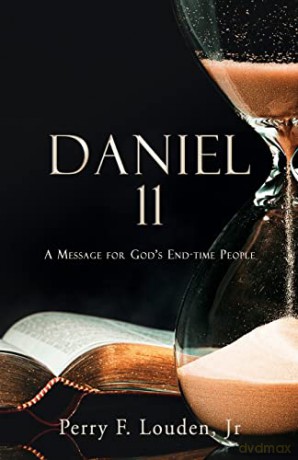 Daniel 11: A Message for God's End-time People (0) - Perry F. Louden Jr [KSIĄŻKA]