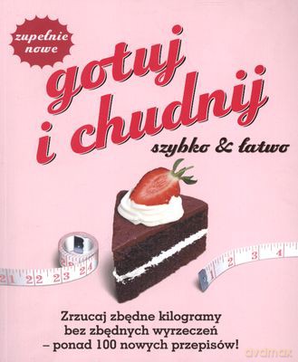 Gotuj I Chudnij Szybko I Łatwo [KSIĄŻKA]